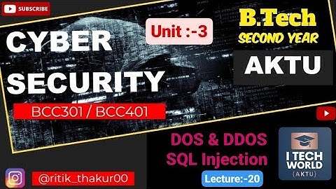Cyber Security (Lec :-20) Unit :-3 DOS & DDOS and SQL Injection B.Tech AKTU 2nd Year BCC301/BCC401