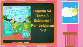 Bupena 5A Tema 3 Subtema 1 Pembelajaran 1-3