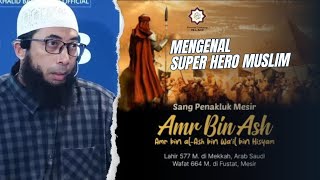 Mengenal Super Hero Muslim AMR BIN ASH || Ust. Khalid Basalamah