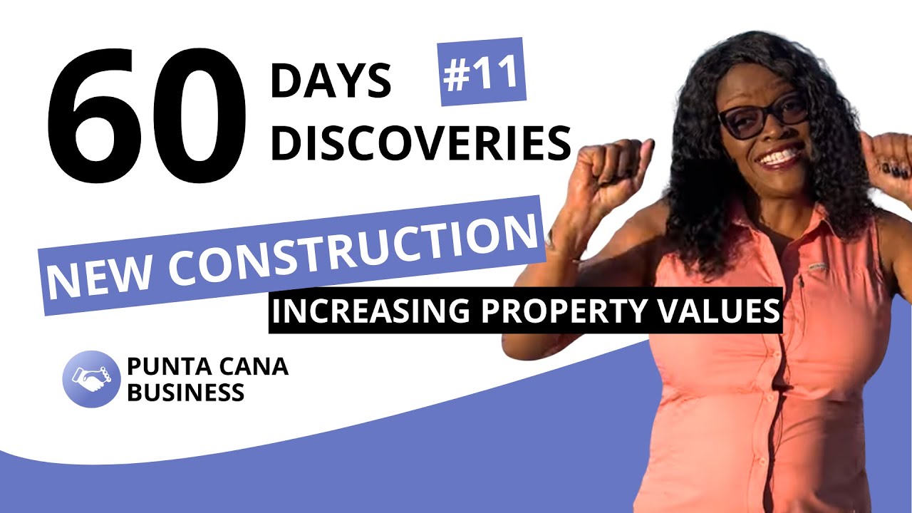 DAY 11: How Will New Construction in Punta Cana Affect the Value of Existing Homes?