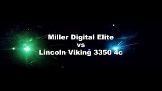 Miller Digital Elite vs Lincoln Viking 3350 4c part 1