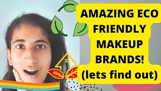 AMAZING ECO FRIENDLY MAKEUP BRANDS!(lets find out)