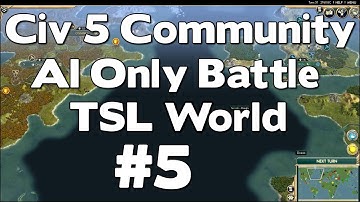 Civ 5 Community AI Only Battle (TSL World Map AI Only Battle Civilization V Gameplay) #5