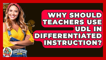 Why Should Teachers Use UDL In Differentiated Instruction? - Childhood Education Zone