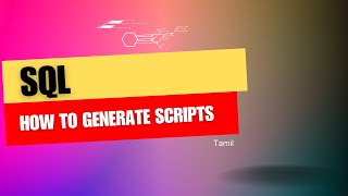 SQL Tutorial 47 | Generate Scripts | Tamil