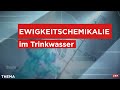Ewigkeitschemikalie Im Trinkwasser Thema 28 10 2024 Ewigkeitschemikalie Im Trinkwasser Thema 28 10 2024