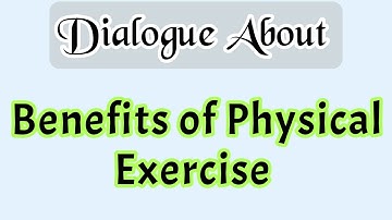 Dialogue about benefits of physical exercise.