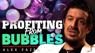 How to Profit from Market Bubbles Without Getting Burned - Alex Fazel