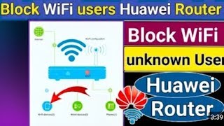 How to Block Unknown Wi-Fi Users on Huawei Router Gpon.Huawei fibre device mein user ksy block kry