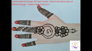 Stylish Mehndi Designs for Back Hands | Raksha Bandhan Special Mehndi Design-Vaidehi Beauty Parlour