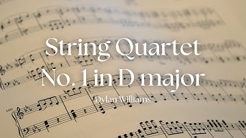 String Quartet No. 1 in D major - Original Composition by Dylan Williams