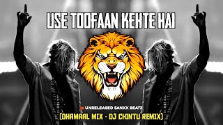 Use Toofan Kehte Hai | (Dhamaal mix) | Dj Chintu Remix | Unreleased sanxx Beatz