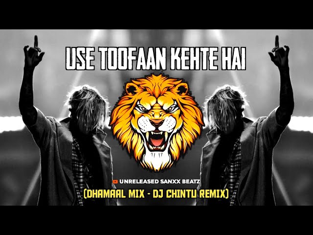 Use Toofan Kehte Hai | (Dhamaal mix) | Dj Chintu Remix | Unreleased sanxx Beatz class=