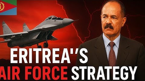 Eritrea’s Air Power Explained: The Red Sea’s Hidden Force