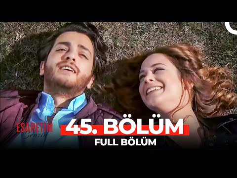 Esaretim Sensin 45.Bölüm