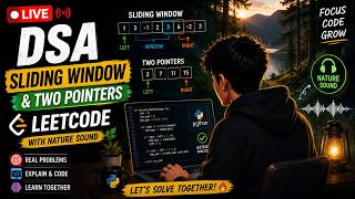 🔴 LIVE DSA Practice 🧠 | Sliding Window & Two Pointers | LeetCode + Nature Sounds 🌿