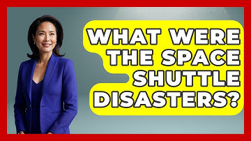 What Were The Space Shuttle Disasters? - Astronomy Made Simple