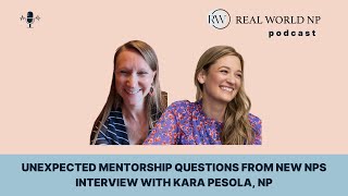 Unexpected Mentorship Questions from New NPs - Interview with Kara Pesola, NP