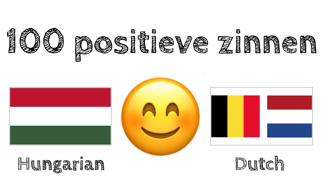 100 positieve zinnen +  complimenten - Hongaars + Nederlands - (Moedertaalspreker)