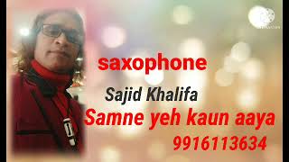 saxophone Sajid Khalifa Samne Yeah Kaun Aaya