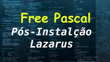Lazarus IDE — Guia de Pós-instalação Completo