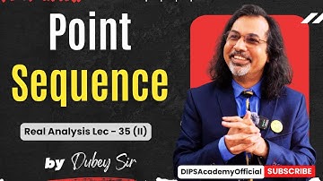 Point Sequence in Real Analysis | Lecture 35 (II) | Dubey Sir | CSIR NET | IIT JAM | GATE Math