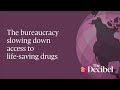 The bureaucracy slowing down access to life-saving drugs