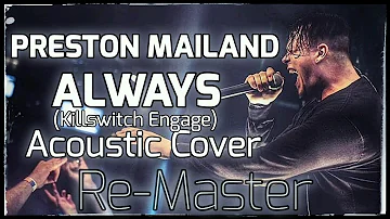 Killswitch Engage - Always (Preston Mailand Acoustic Cover)