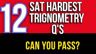 12 Hardest SAT Math Trigonometry Questions | Practice Test with Rationales