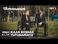 🎤Kaan Boşnak - Tutunamayız (Video Klip)