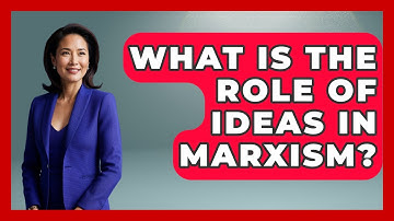 What Is The Role Of Ideas In Marxism? - Europe Through the Ages