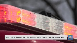 Victim named after fatal Wednesday housefire