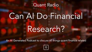 Quant Radio: Can AI Do Financial Research?
