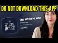 Do Not Download The White House App