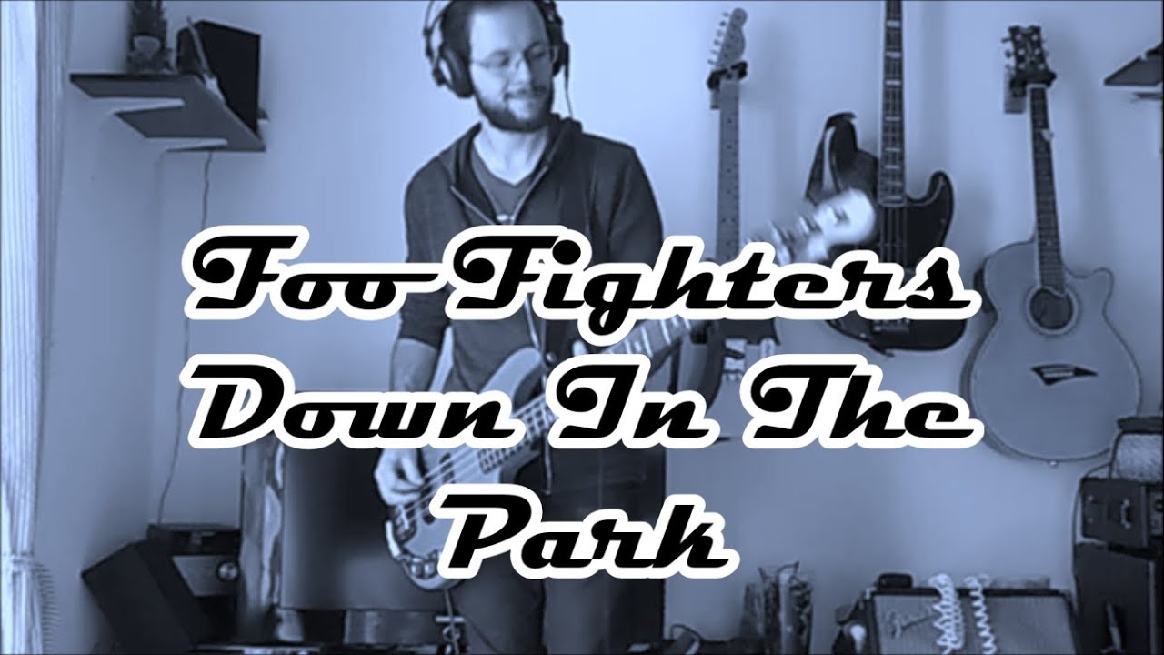 Down In The Park by Foo Fighters Bass Cover YouTube