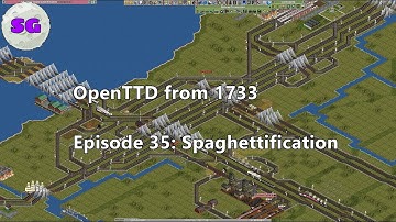 OpenTTD from 1733 Episode 35:  Spaghettification