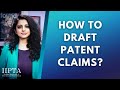 Patent Drafting : How to draft patent claims ?