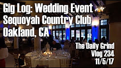 Gig Log: Wedding Event - Sequoyah Country Cub - Oakland, CA (Vlog 234)