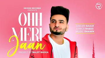 Ohh Meri Jaan I Saajz I Shawn I Raees | Official Video | Punjabi Song 2023