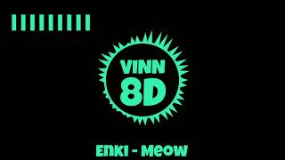 Enki - Meow [ 8D AUDIO ]
