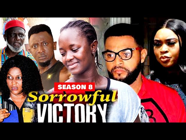 SORROWFUL VICTORY (SEASON 8) {NEW TRENDING MOVIE} - 2021 LATEST NIGERIAN NOLLYWOOD MOVIES