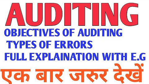 Auditing -Objectives and Different types of Errors