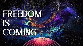 Freedom is Coming 432Hz @TruthEarthOrg