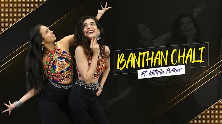 Banthan Chali | ft. Mithila Palkar | Dance Cover |...