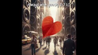 DJ LO - Always with you (Remix)