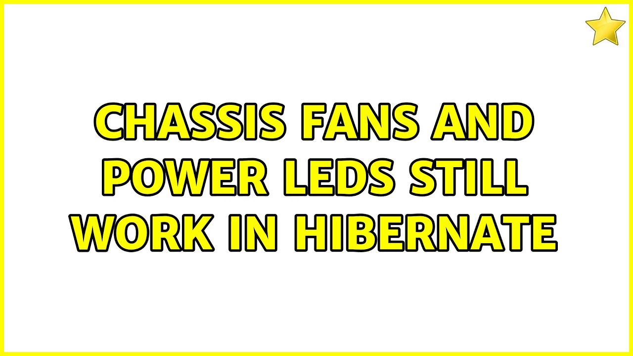 Chassis fans and power LEDs still work in Hibernate (2 Solutions