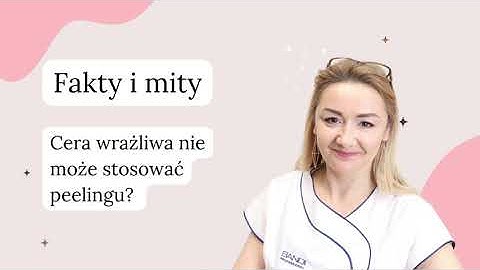 Peeling dla cery wrażliwej?