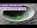 Build A Radio Telescope On The Moon By 2040!