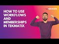 How to use Workflows and Memberships