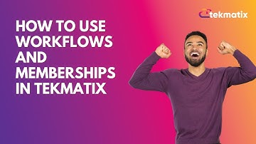 How to use Workflows and  Memberships